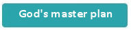 Topic button - God's master plan